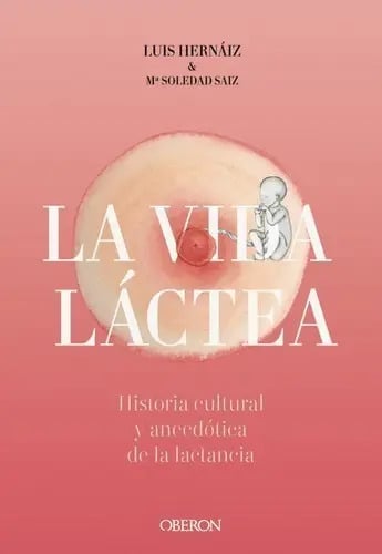 Libro Vida Láctea. Historia Cultural Y Anecdótica Lactancia