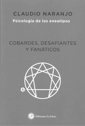 Libro - Cobardes, Desafiantes Y Fanáticos - Claudio Naranjo 