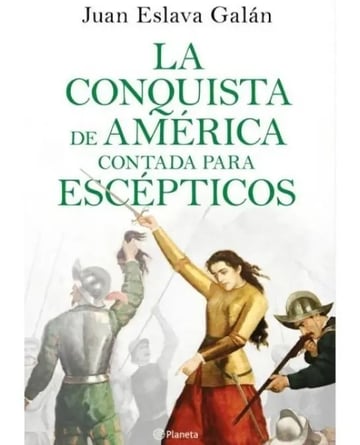 Libro La Conquista De América Contada Para Escépticos