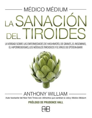  Medico Medium: La Sanacion Del Tiroides Anthony William 