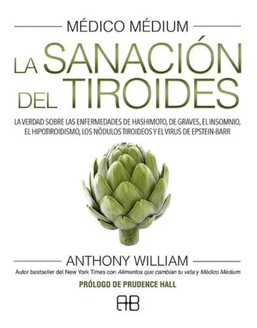  Medico Medium: La Sanacion Del Tiroides Anthony William 