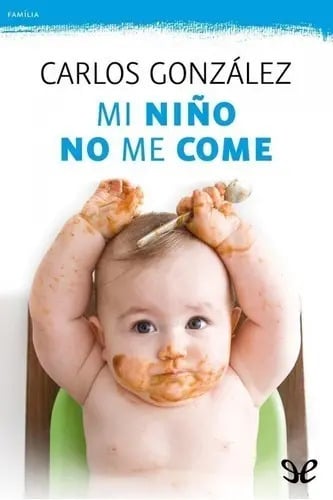 Mi Niño No Me Come Carlos Gonzalez 