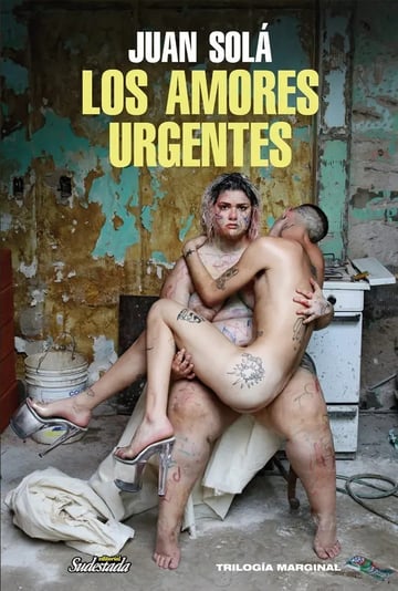 Libro Los Amores Urgentes Trilogía Marginal Juan Solá