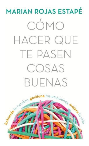 Cómo Hacer Que Te Pasen Cosas Buenas - Marián Rojas