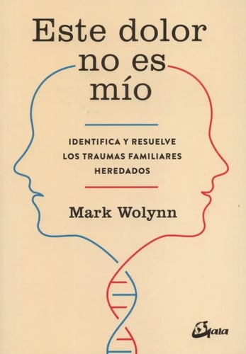 Este Dolor No Es Mío - Mark Wolynn