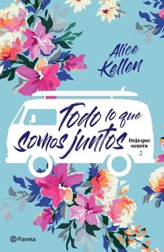 Todo Lo Que Somos Juntos, Deja Que Ocurra 2 - Alice Keller