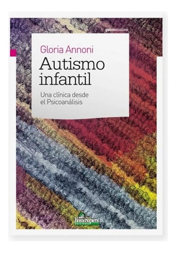 Autismo Infantil. Una Clínica Desde El Psicoanálisis