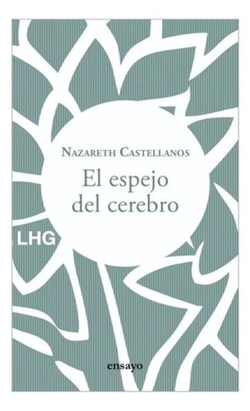 El Espejo Del Cerebro / Castellanos, Nazareth