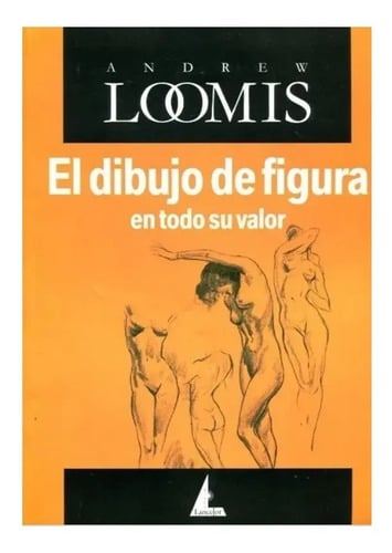 El Dibujo De Figura En Todo Su Valor - Andrew Loomis