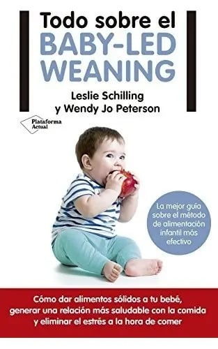 Todo Sobre El Baby Led Weaning - Leslie Schilling
