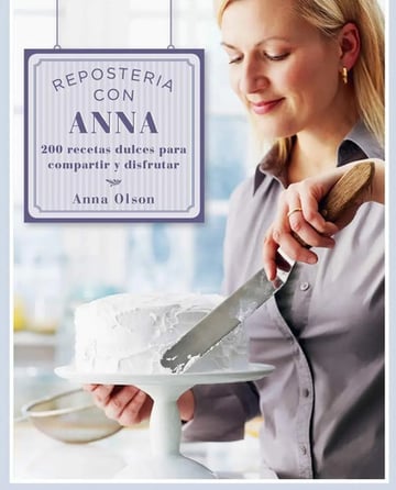 Reposteria Con Anna 200 Recetas Dulces Para Compartir Y Disf