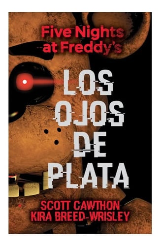 Five Nights At Freddy's. Los Ojos De Plata