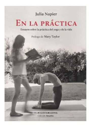 En La Practica. Ensayos Sobre La Práctica Del Yoga Y