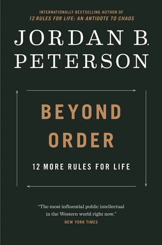 Beyond Order : 12 More Rules For Life - Jordan B. Peterson