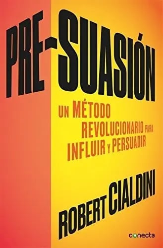 Libro - Pre-suasión. Influir Y Persuadir - Robert Cialdini