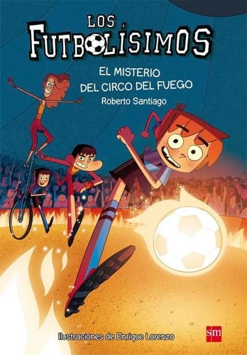 Libro - Los Futbolísimos 8: El Misterio Del Circo Del Fuego