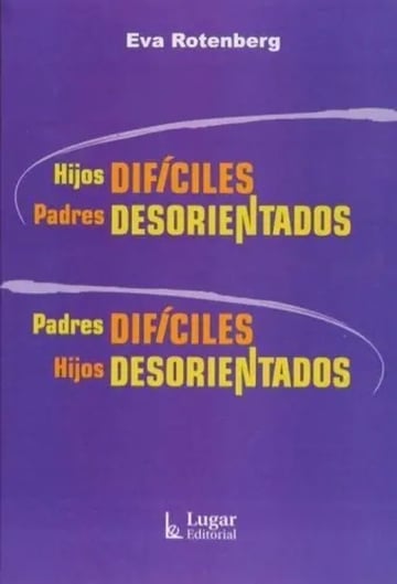 Libro - Hijos Difíciles / Padres Desorientados - Eva Rotenbe