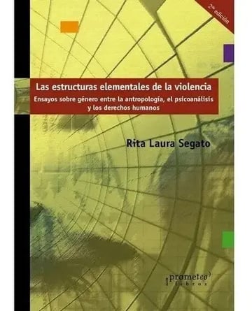 Las Estructuras Elementales De La Violencia - Rita Segato