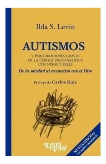 Libro - Autismos Y Perturbarciones Graves - Levin, Ilda S