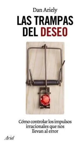 Libro - Las Trampas Del Deseo - Daniel Ariely 