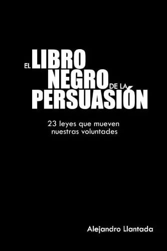 Libro - El Libro Negro De La Persuasión - Alejandro Llantada