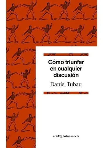 Libro - Cómo Triunfar En Cualquier Discusión - Daniel Tubao