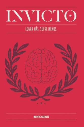 Libro - Invicto: Logra Más, Sufre Menos - Marcos Vázquez