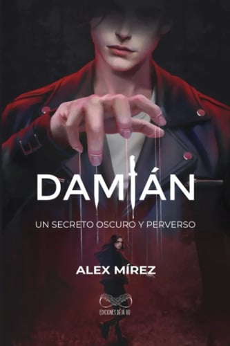 Libro - Damian - Un Secreto Oscuro Y Perverso - Alex Mirez
