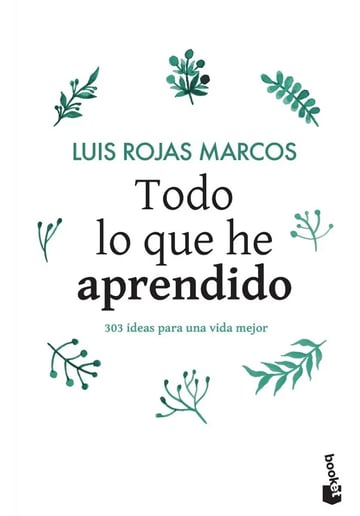Todo Lo Que He Aprendido. Luis Rojas Marcos