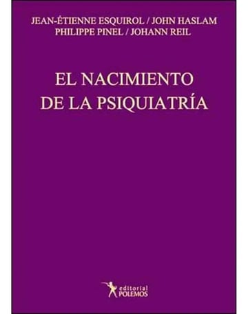 Nacimiento De La Psiquiatria El - Esquirol / Haslam / Pinel