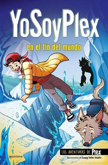 Yosoyplex En El Fin Del Mundo (las Aventuras De Plex 2)