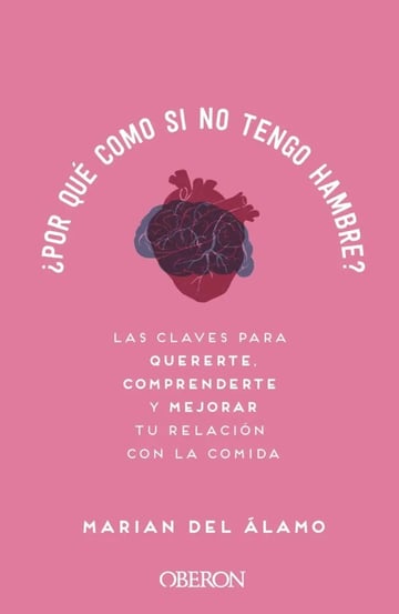 ¿por Qué Como Si No Tengo Hambre? Marian Del Alamo