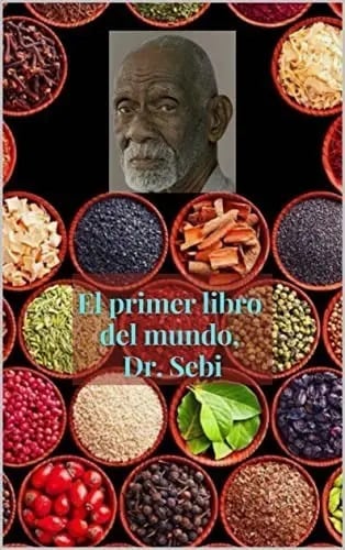 El Primer Libro Del Mundo, Dr. Sebi - Medicina Alternativa