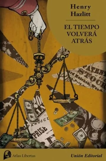 El Tiempo Volverá Atrás. Henry Hazlitt