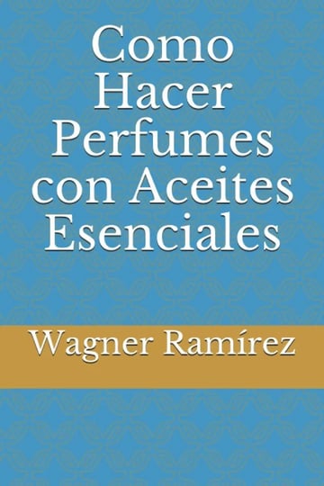 Como Hacer Perfumes Con Aceites Esenciales - Ramírez