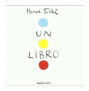 Un Libro. Tullet, Herve. Kokinos Editorial