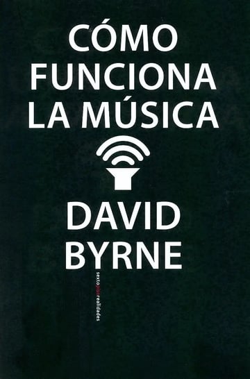 Cómo Funciona La Música - David Byrne