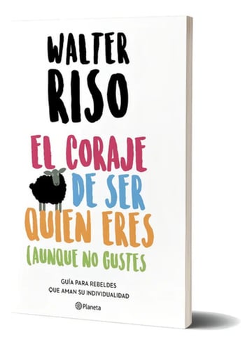 El Coraje De Ser Quien Eres (aunque No Gustes) W. Riso