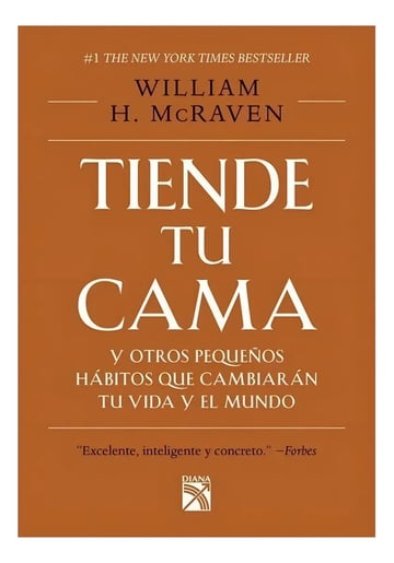 Tiende Tu Cama Y Otros Pequeños Hábitos - William H. Mcraven