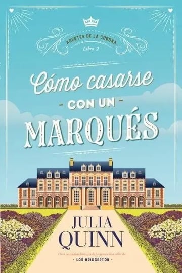 Cómo Casarse Con Un Marqués. Agentes De La Corona 2 - Julia