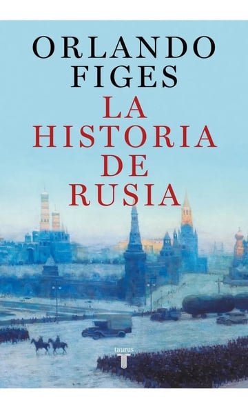Libro La Historia De Rusia - Orlando Figes - Taurus
