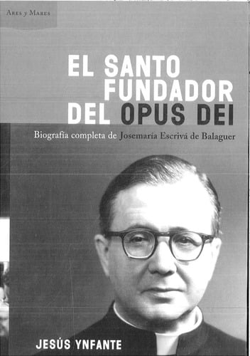 Santo Fundador Del Opus Dei Biografia Completa De Josemaria