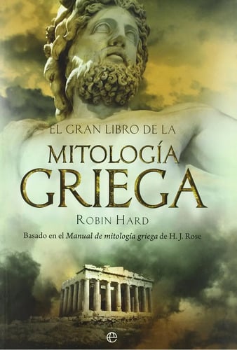 El Gran Libro De La Mitología Griega, De Robin Hard., Vol. 1.0. Editorial La Esfera De Los Libros, Tapa Blanda, Edición 2009 En Español, 2009