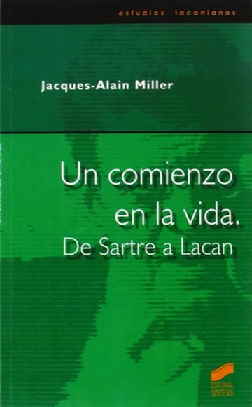 Un Comienzo En La Vida. De Sartre A Lacan