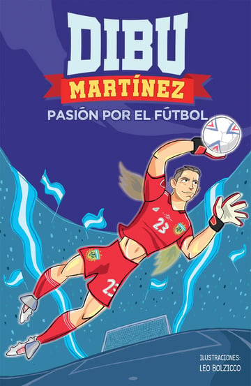 Libro Dibu Martínez - Pasión Por El Fútbol - Montena