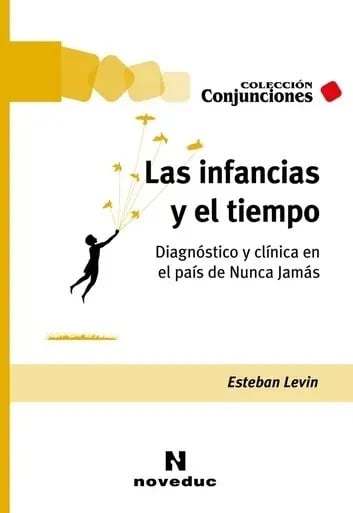 Las Infancias Y El Tiempo - Esteban Levin