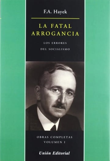 La Fatal Arrogancia - Friedrich Hayek / Los Errores De Socia