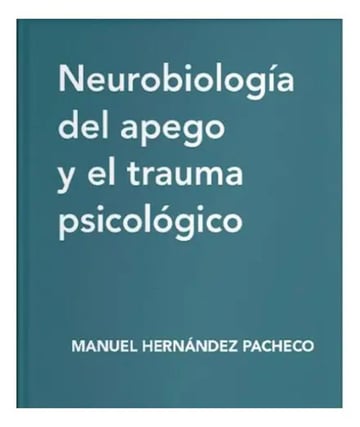 Libro Neurobiologia Del Apego Y El Trauma Psicologico - M...