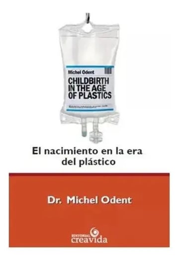 El Nacimiento En La Era Del Plastico Michel Odent
