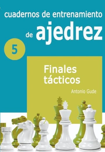 Cuadernos De Entrenamiento De Ajedrez - Finales Tacticos